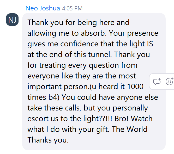 Neo Joshua — Your presence gives me confidence that the light is at the end of the tunnel